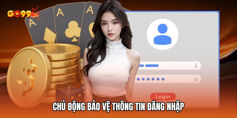 Chủ động bảo vệ thông tin đăng nhập