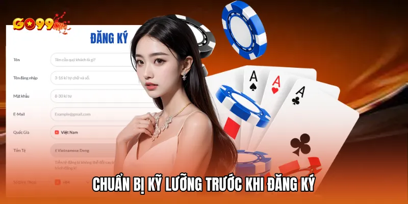 Chuẩn bị kỹ lưỡng thông tin trước khi đăng ký