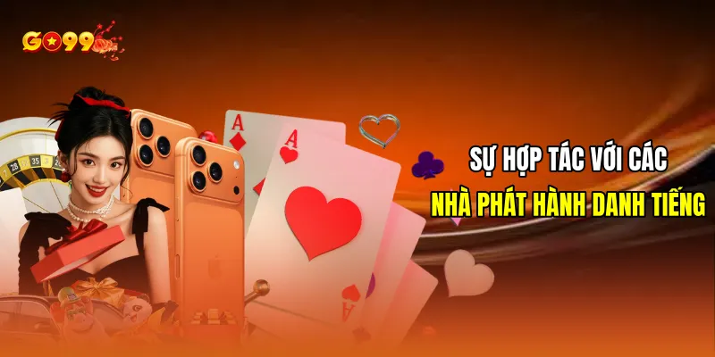 Sự hợp tác với các nhà phát hành danh tiếng